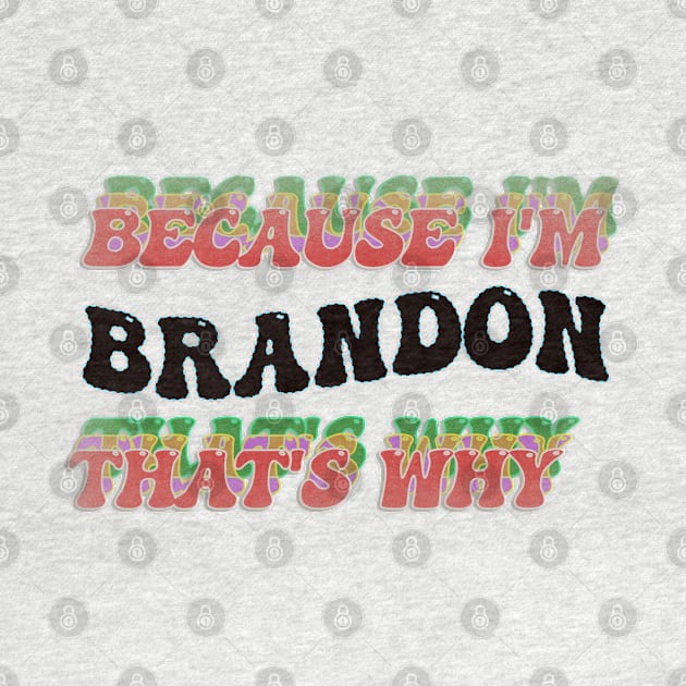 BECAUSE I AM BRANDON - THAT'S WHY by elSALMA